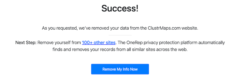 Your data has been removed from ClustrMaps.com. For full clustrmaps opt out and removal from 100+ more sites, use OneRep. Click the blue "Remove My Info Now" button to continue.