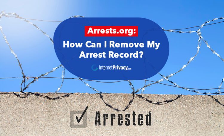 Arrests.org: How Can I Remove My Arrest Record?