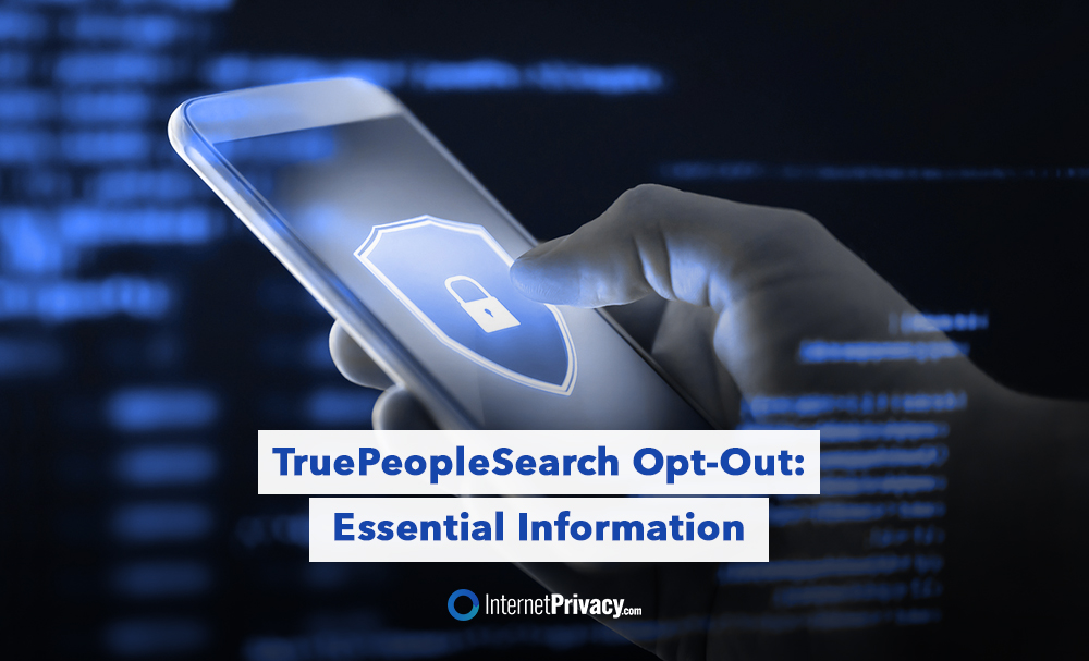 A hand holding a smartphone with a digital lock icon on the screen, highlighted against a dark blue background with the text "truepeoplesearch opt out: essential information" displayed.