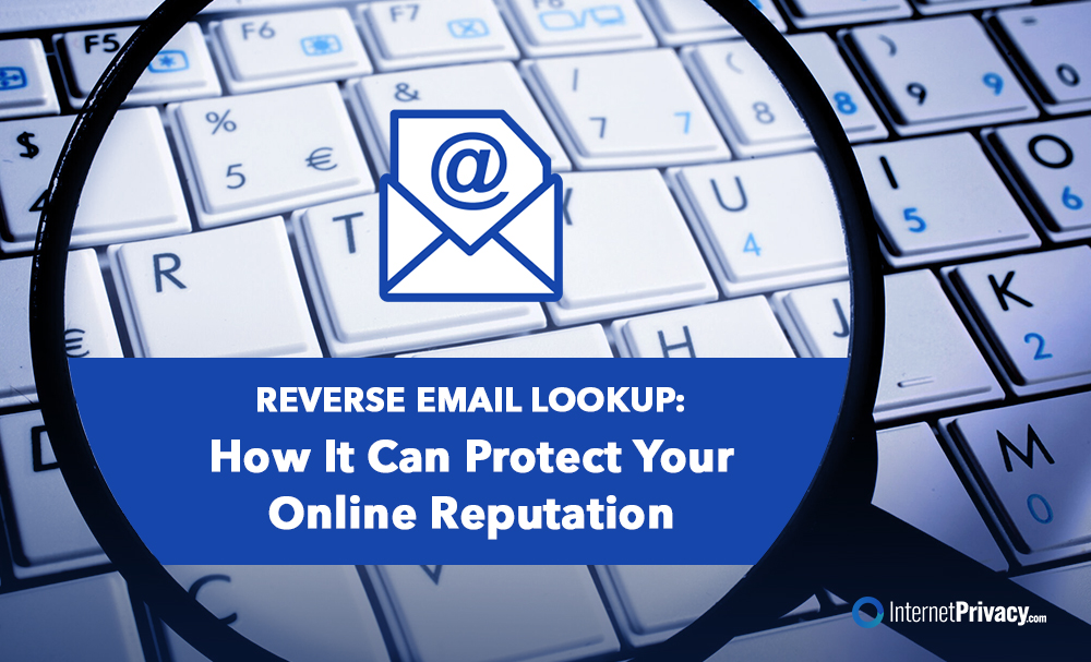 A magnifying glass focuses on a keyboard with an email icon. Text reads: "Reverse Email Lookup: How It Can Protect Your Online Reputation in the Era of Anonymous Browsing." Internet Privacy logo is in the corner.