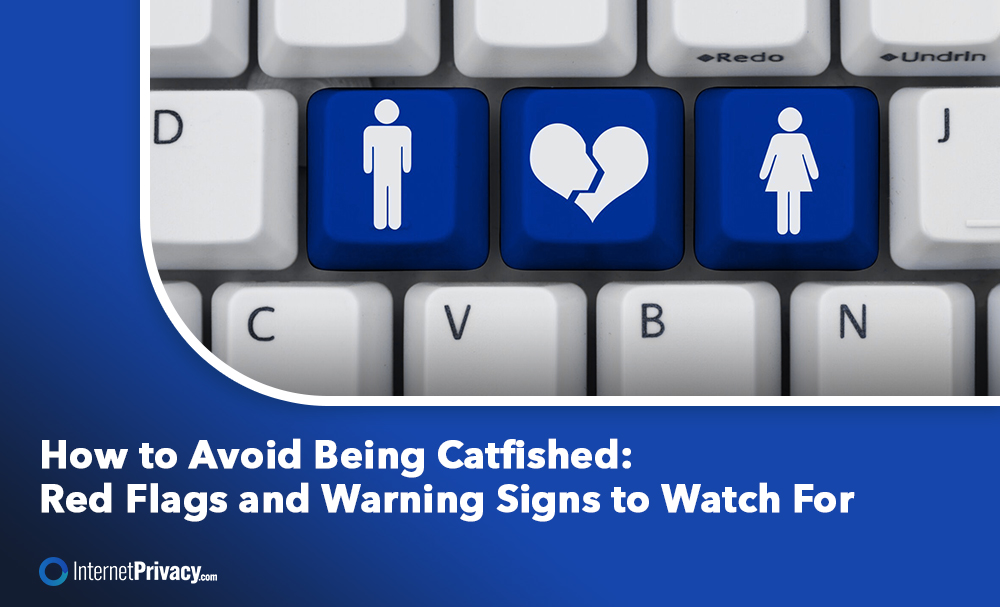 A computer keyboard displays three highlighted keys featuring a person, a broken heart, and another person. Below it reads: "Avoid Being Catfished: Red Flags and Warning Signs to Watch For," complete with the "InternetPrivacy.com" logo.