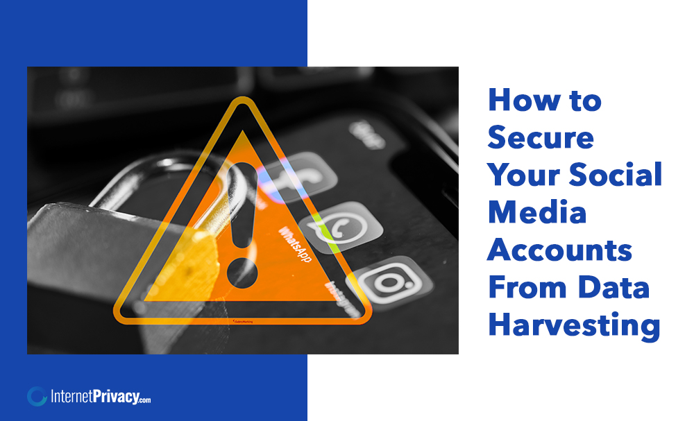 A smartphone displays social media app icons with a padlock overlayed. A warning symbol with "PHISHING" in orange is placed on top. Text on the right reads: "How to Secure Your Social Media Accounts From Data Harvesting." Logo: Internet Privacy, your shield against data harvesting threats.