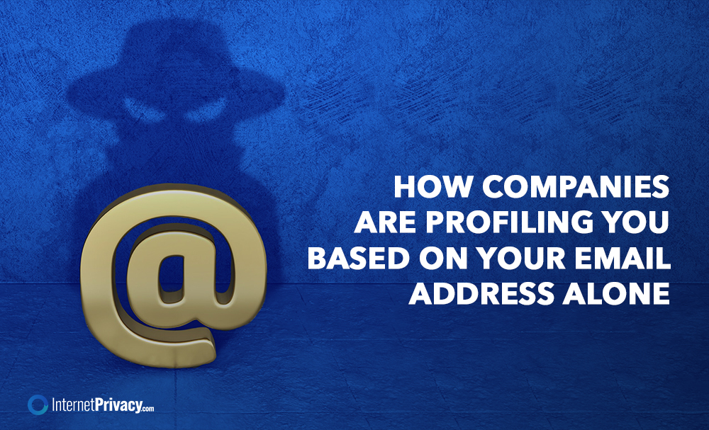 A textured blue background features a large, gold "@" symbol. To the right, white text reads, "How companies are profiling you based on your email address alone." The shadow of a detective figure looms behind the symbol. Logo: InternetPrivacy.com.