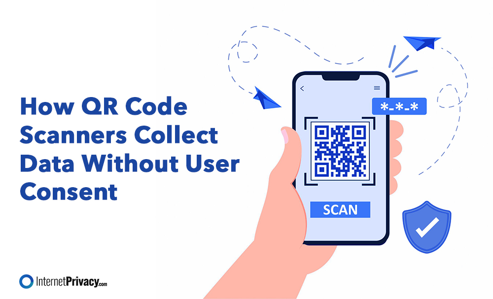 Illustration of a hand holding a smartphone scanning a QR code, with text reading "How QR Code Scanners Collect Data Without User Consent." Blue shield and flying paper planes are in the background, highlighting concerns around QR Code Scanners and privacy.