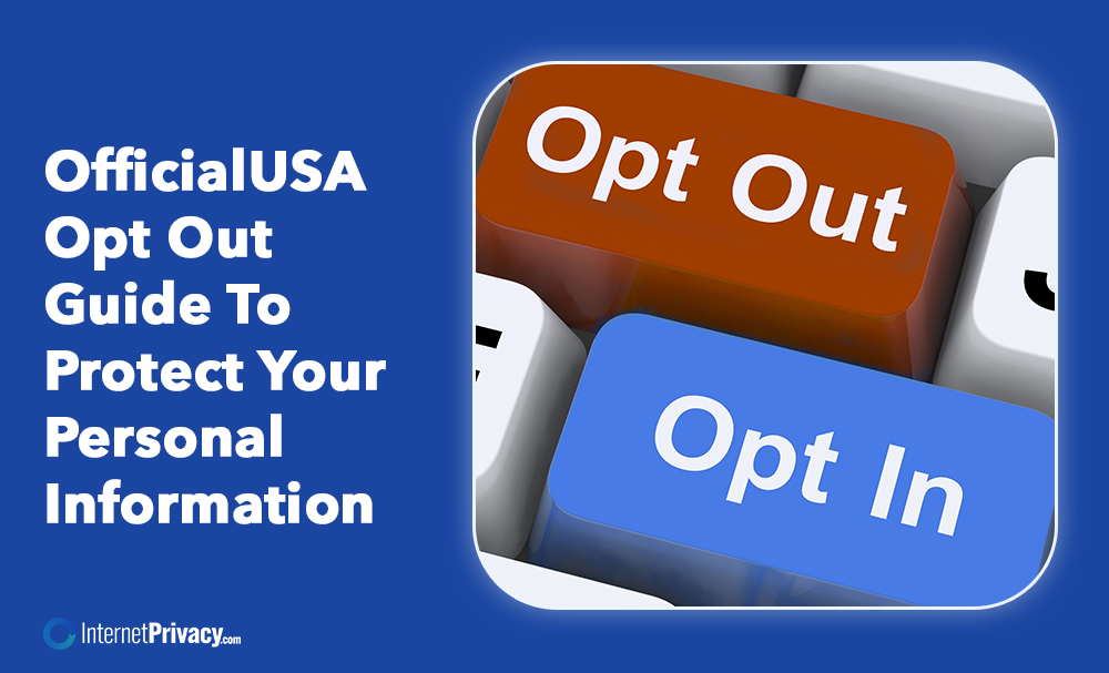 Blue and white graphic with the text "OfficialUSA Opt Out Guide To Protect Your Personal Information" next to keyboard keys labeled "Opt Out" in orange and "Opt In" in blue, highlighting the officialusa.com opt out process. InternetPrivacy.com logo at the bottom.