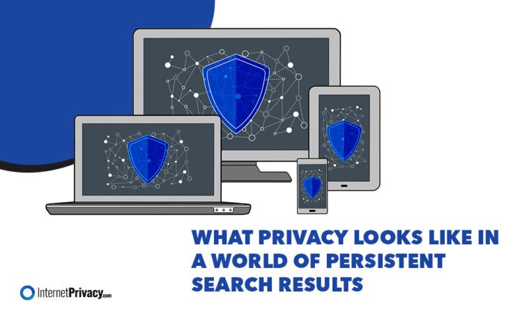 Illustration of digital devices displaying a blue shield network icon, with the text "What privacy looks like in a world of Persistent Search Results.