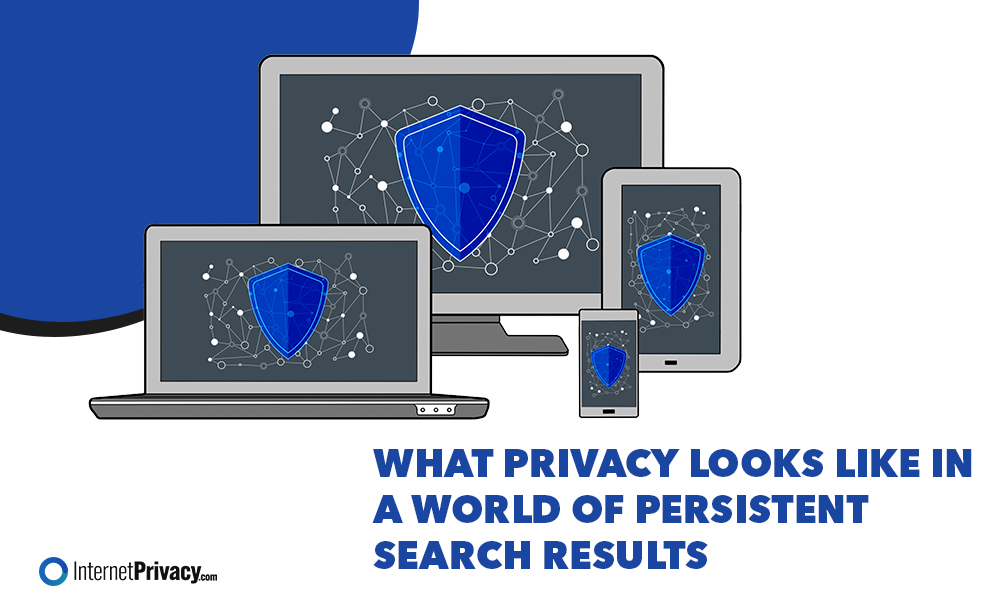 Illustration of digital devices displaying a blue shield network icon, with the text "What privacy looks like in a world of Persistent Search Results.