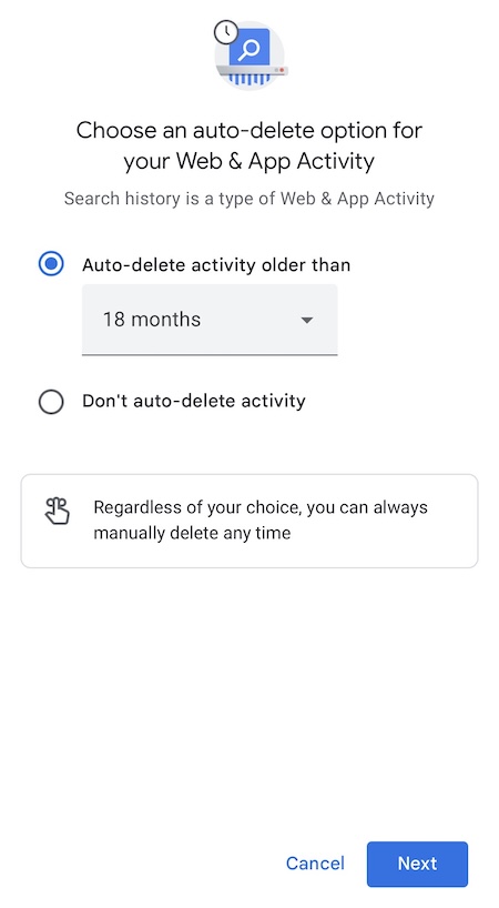 A screen showing options to clear Google search history: auto-delete web and app activity older than 18 months or don’t auto-delete. At the bottom, there are Cancel and Next buttons.